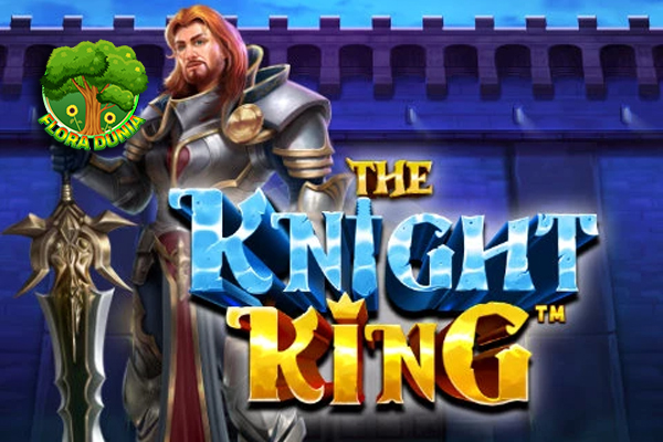 The Knight King: Jadilah Raja dan Raih Kekayaan Tak Terhingga!